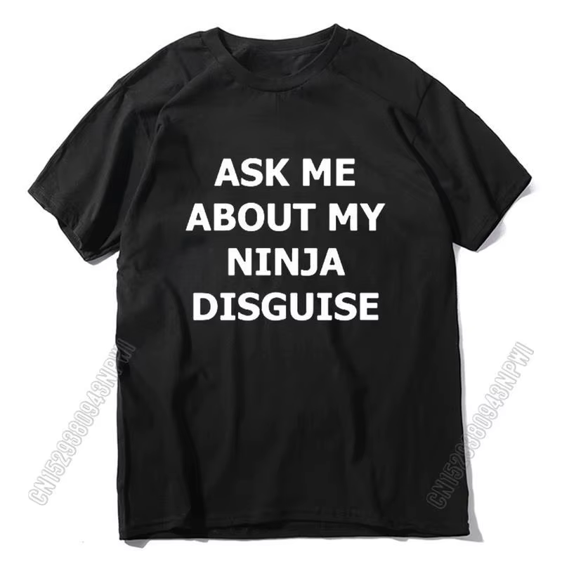 T-shirt graphique humoristique pour homme et femme, 100% coton, Ask Me About My Ninja Disguise, Humo