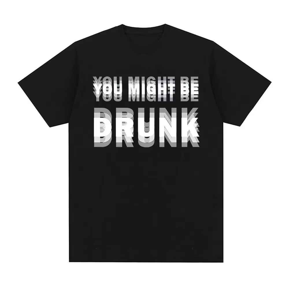 T-shirt humoristique pour buveurs avec l'inscription « Vous pourriez être ivre », T-shirt graphique 