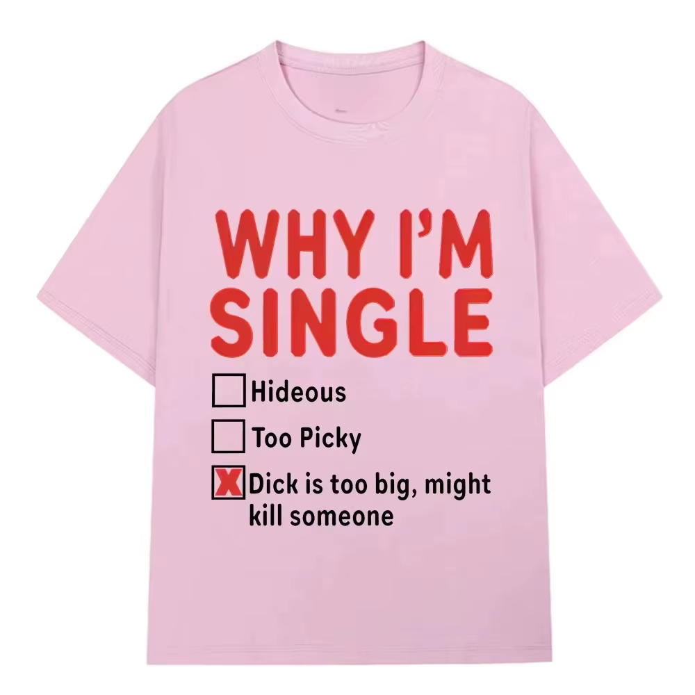 T-shirt imprimé amusant « WHY IM SINGLE » pour femme