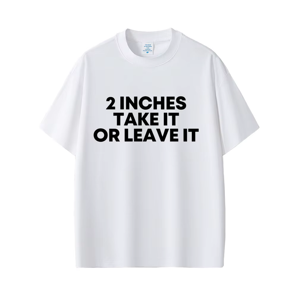 T-shirt « Take It or Leave It » de 2 pouces avec lettres anglaises amusantes