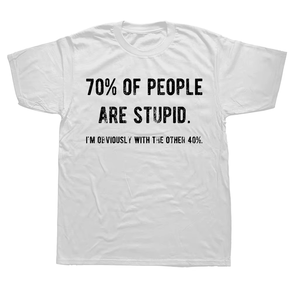T-shirt humoristique et Industries castique, 70% de personnes sont stupides, je suis évidemment l'autre, style estival, cadeaux d'anniversaire, nouveauté, 40%