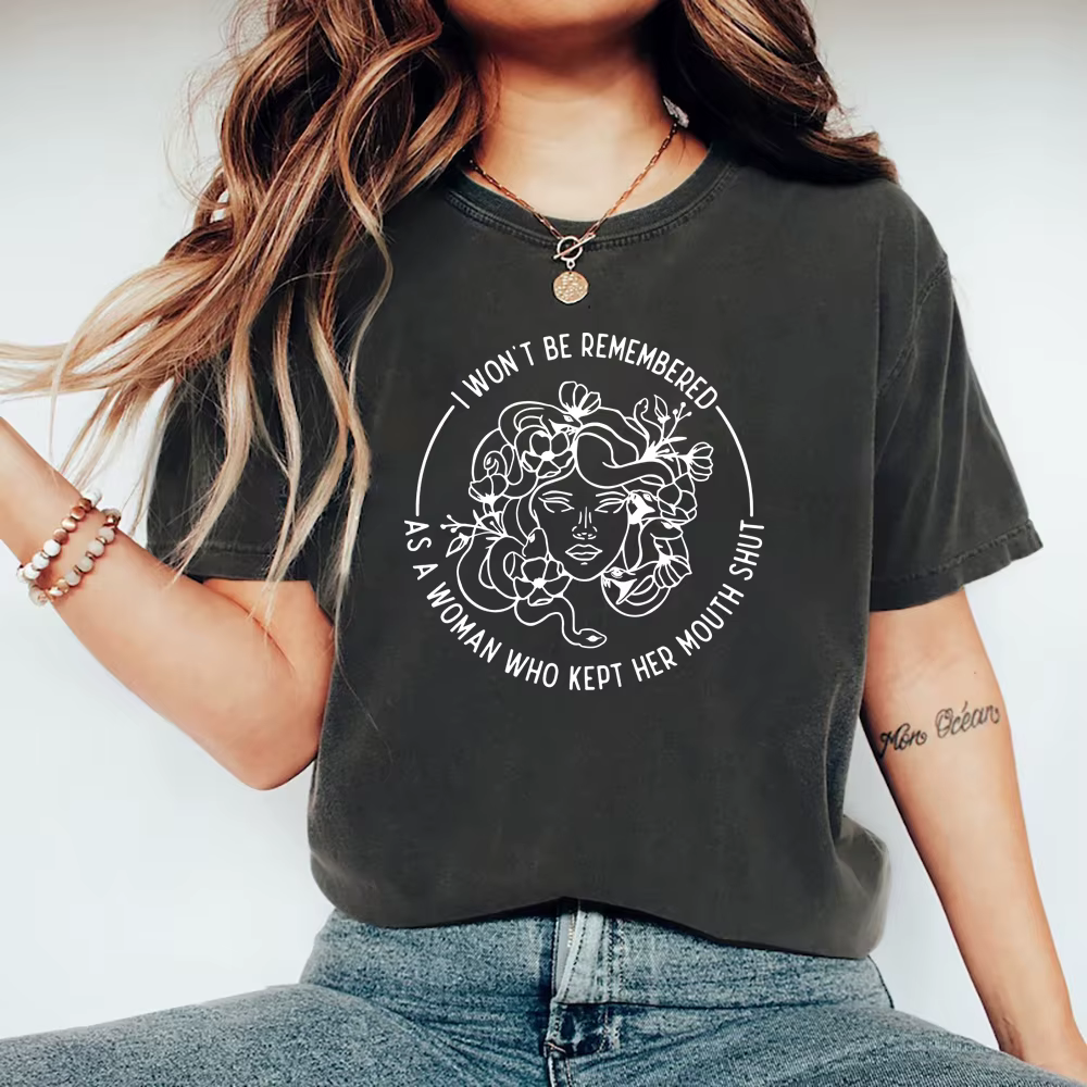 Je ne serai rappelé comme une femme qui manquez ma bouche fermer T-shirt pour femmes