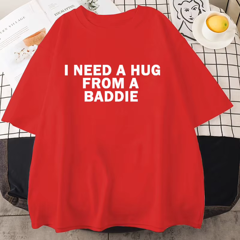 T-shirt humoristique « Lady Top I Need A Hug From A Baddie » pour hommes et femmes