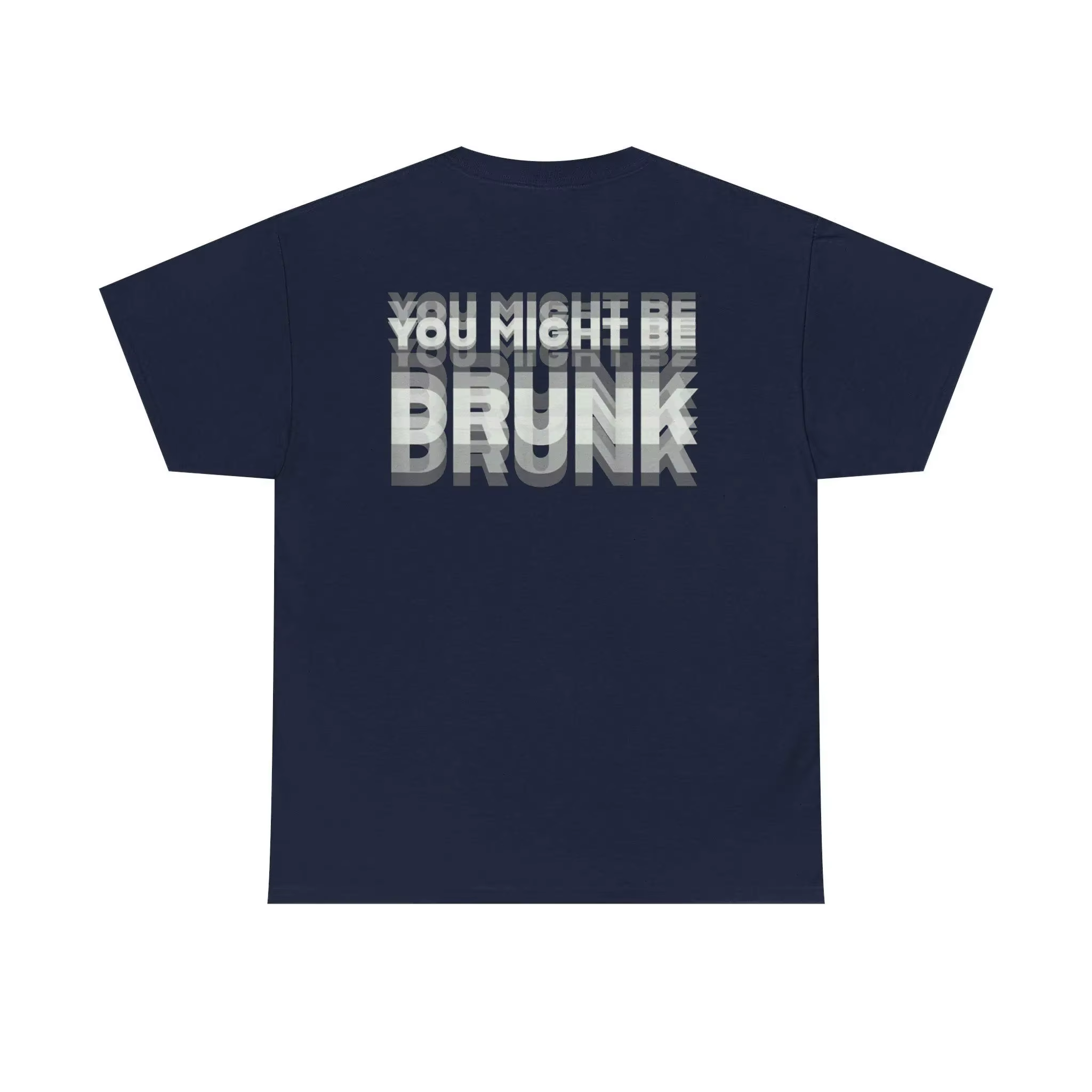 T-shirt unisexe imprimé au dos « You Might Be Drunk » – Humour drôle sur la consommation d'alcool – Cadeau tendance, confortable et décontracté