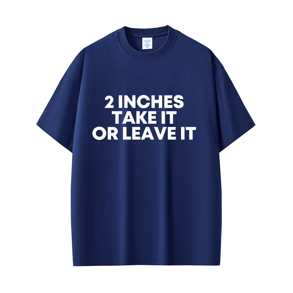 T-shirt « Take It or Leave It » de 2 pouces avec lettres anglaises amusantes