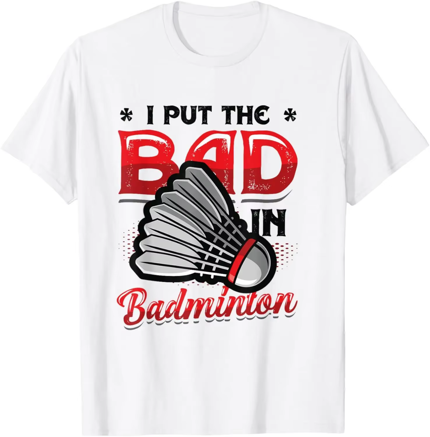Je mets le mauvais en T-Shirt de Badminton-t-shirts de joueur de Badminton pour hommes t-shirts graphiques Streetwear Camisas