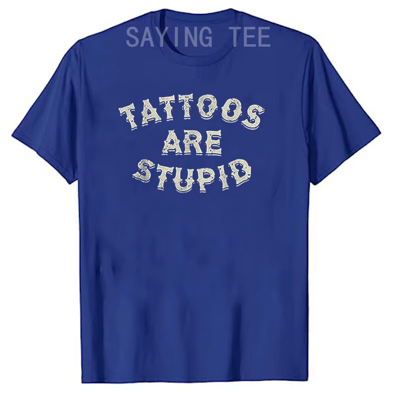 Les tatouages sont stupides T-shirt humoristique