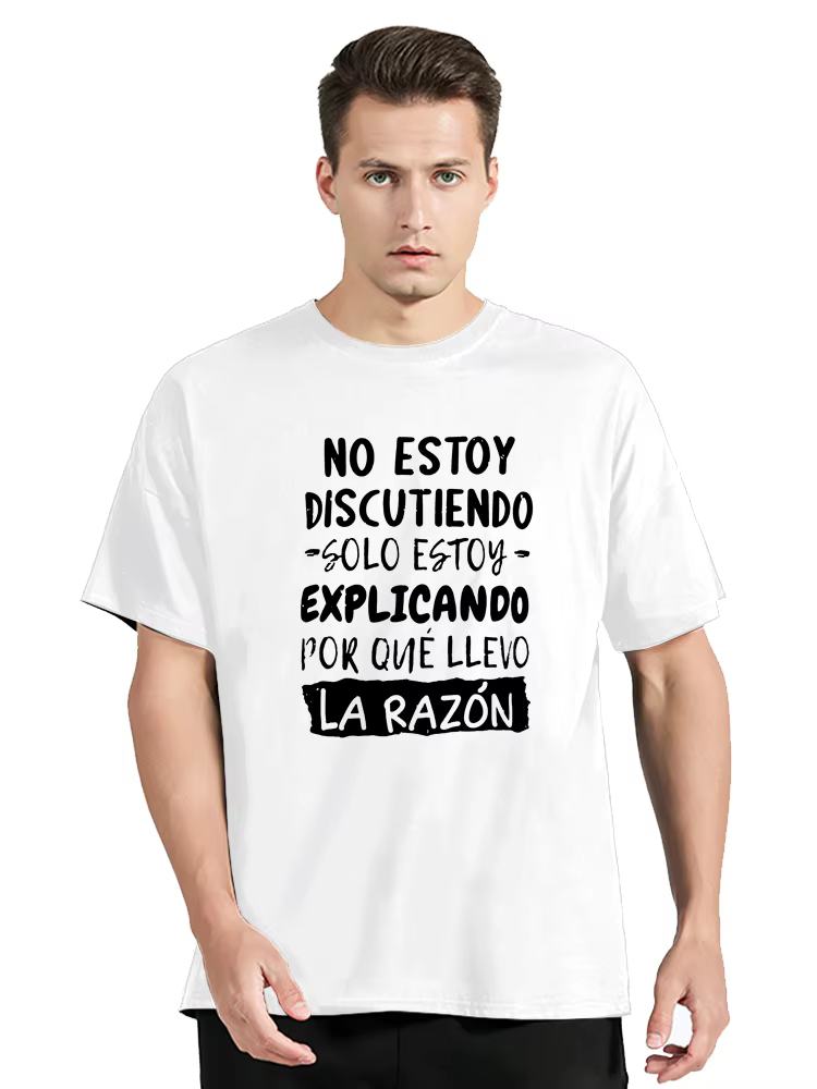 Je ne discute pas, je explique pourquoi je suis raison T-shirt drôle texte espagnol humour blague Camiseta décontracté