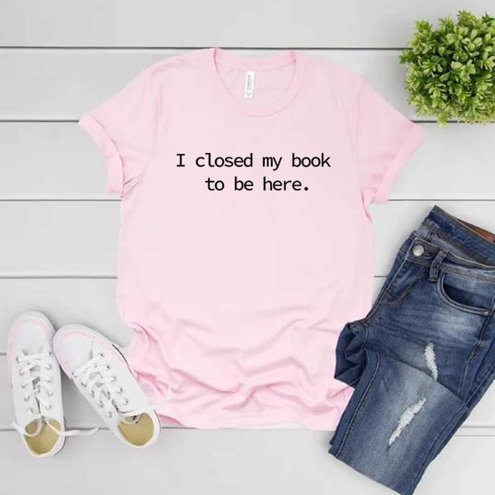 Je fermé mon livre pour être ici t-shirt