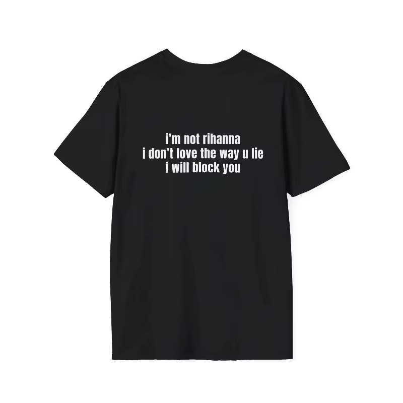 T-shirt humoristique et sarcastique « Je ne suis pas Rihanna » – « Je ne t'aime pas la façon dont tu mens »