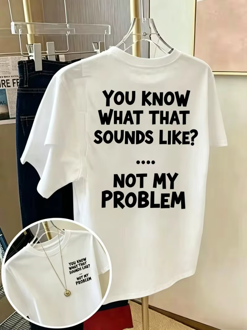 T-shirt drôle avec slogan humoristique « That Sounds Like A You Problem »