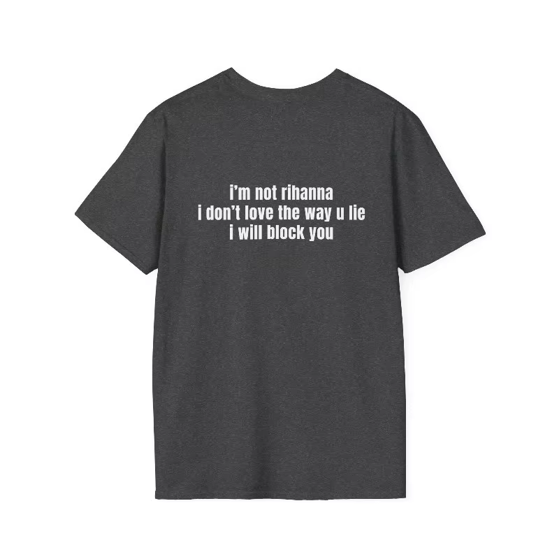 T-shirt humoristique et sarcastique « Je ne suis pas Rihanna » – « Je ne t'aime pas la façon dont tu mens »