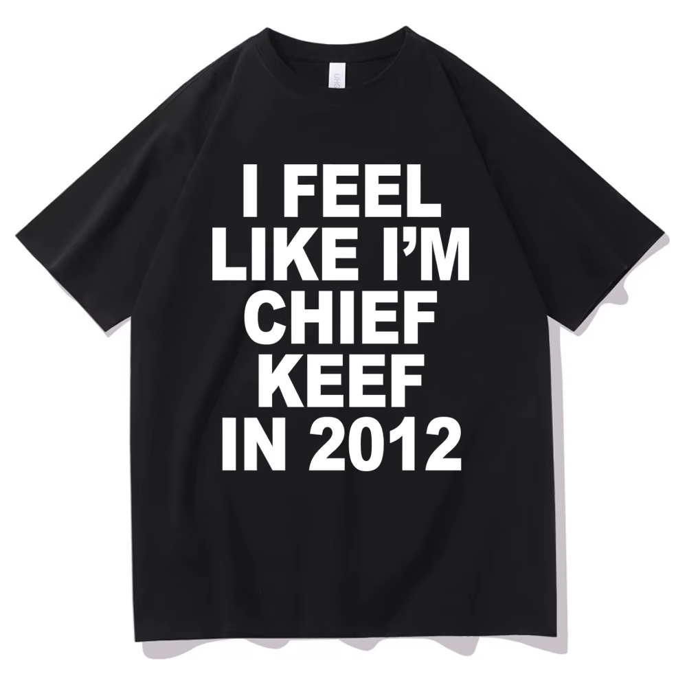 Je me sens comme je suis chef Keef en 2012 T-shirt imprimé graphique drôle Rap Meme