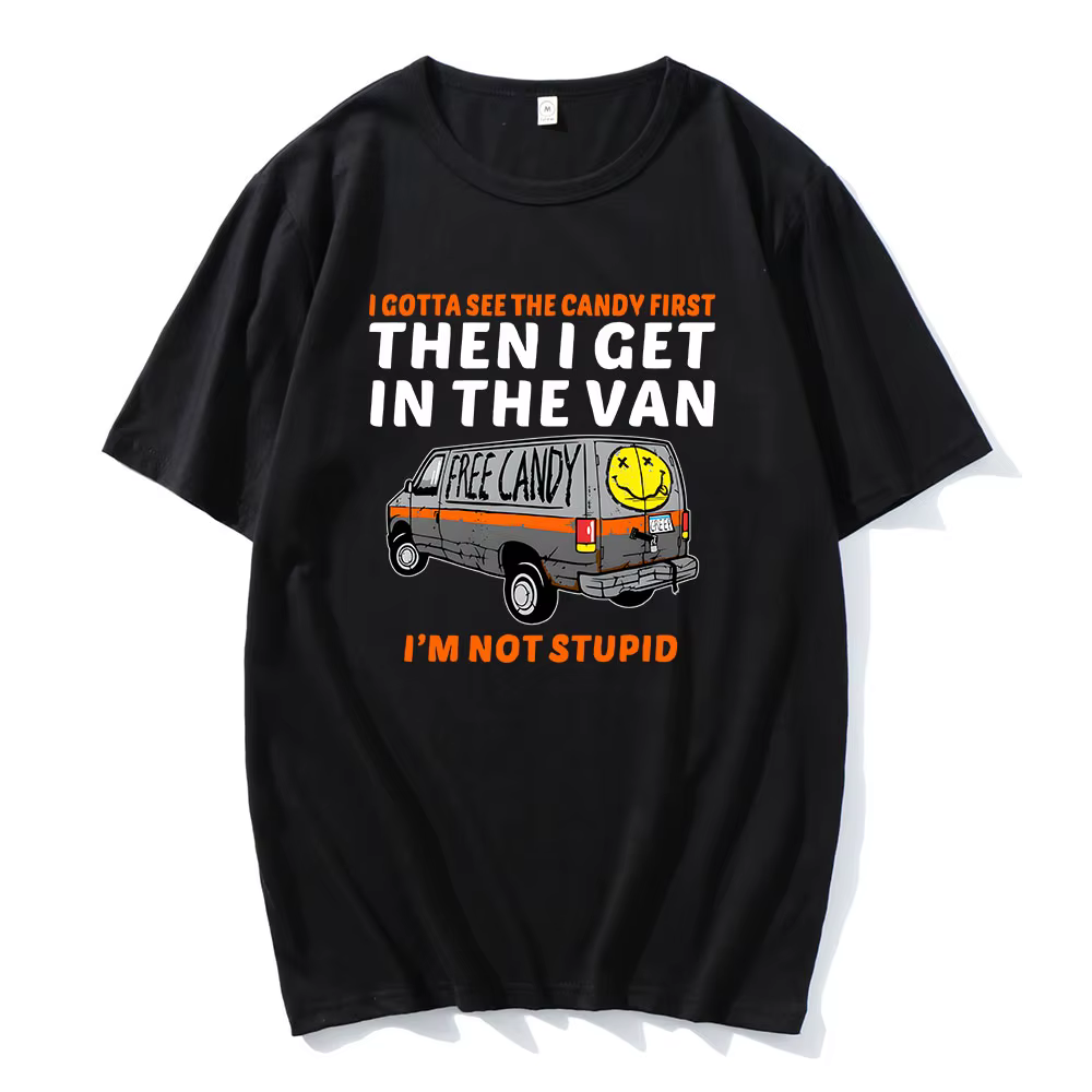 Je veux voir le bonbon d'abord puis j'enuf dans la Van lettre impression t-shirts bonbons gratuits je ne suis pas