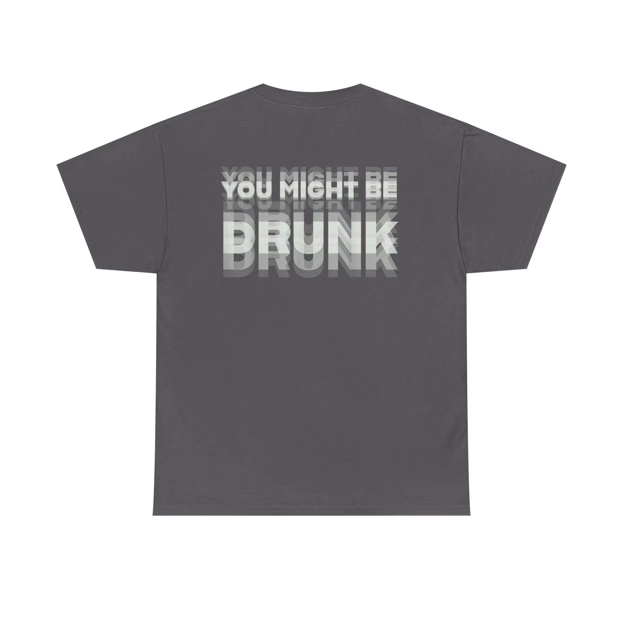 T-shirt unisexe imprimé au dos « You Might Be Drunk » – Humour drôle sur la consommation d'alcool – Cadeau tendance, confortable et décontracté