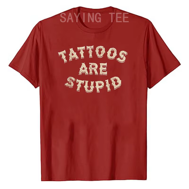 Les tatouages sont stupides T-shirt humoristique