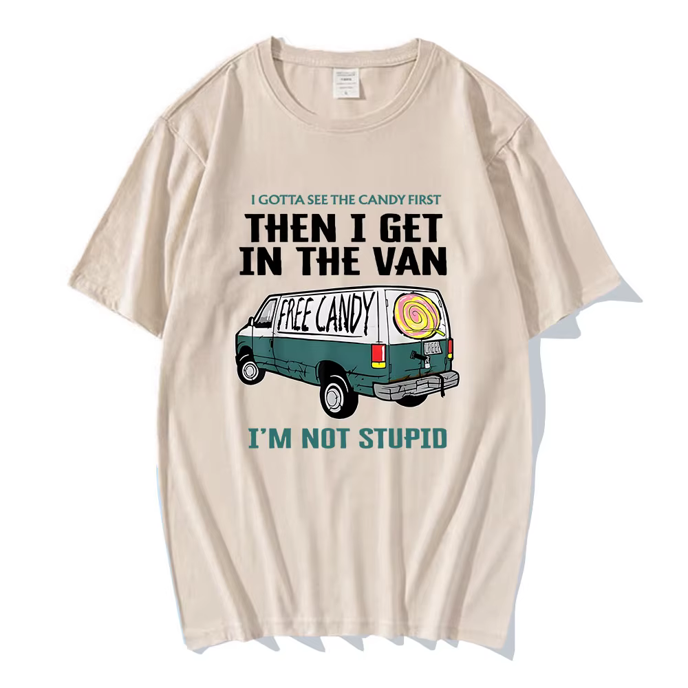 Je veux voir le bonbon d'abord puis j'enuf dans la Van lettre impression t-shirts bonbons gratuits je ne suis pas