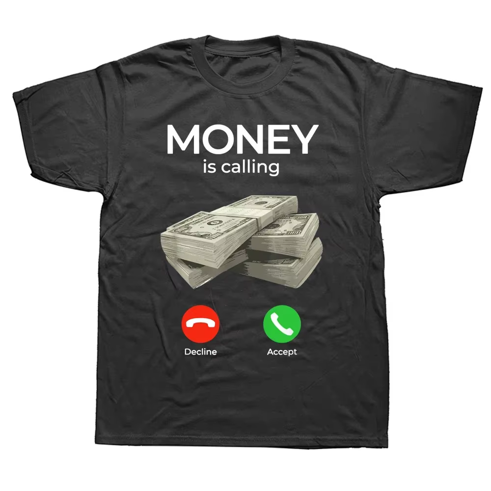 L'argent appelle l'argent drôle affaires t-shirts graphique coton Streetwear à manches courtes cadeaux d'anniversaire Style d'été T-shirt hommes